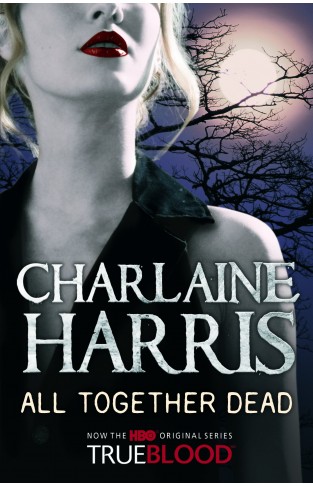 All Together Dead: A True Blood Novel -